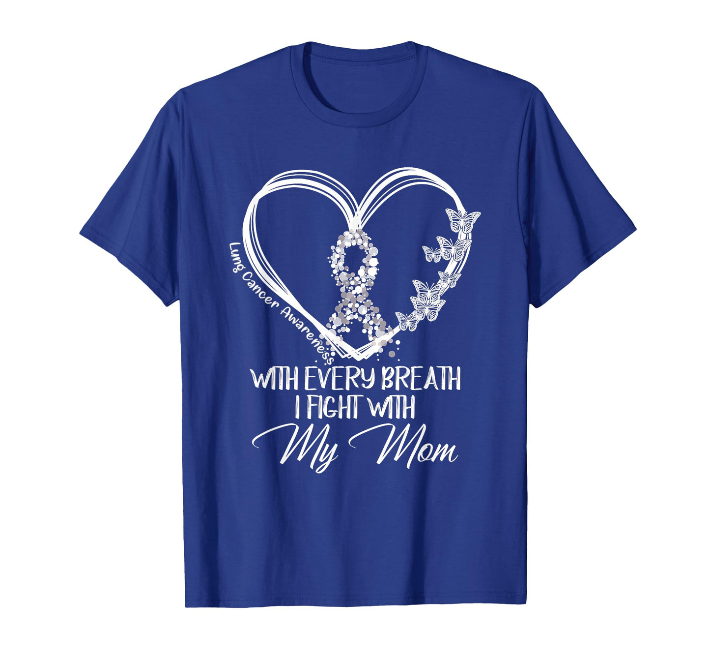 Lung Cancer Awareness With Every Breath I Fight With My Mom T-Shirt
