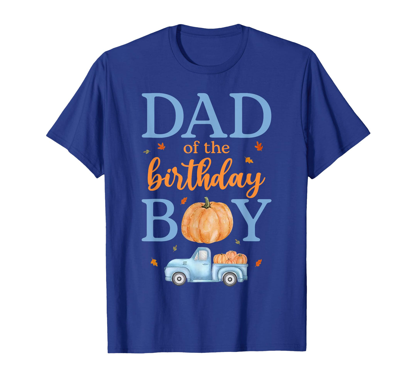 Dad of The Birthday Boy Pumpkin Truck 1st Bday Family T-Shirt