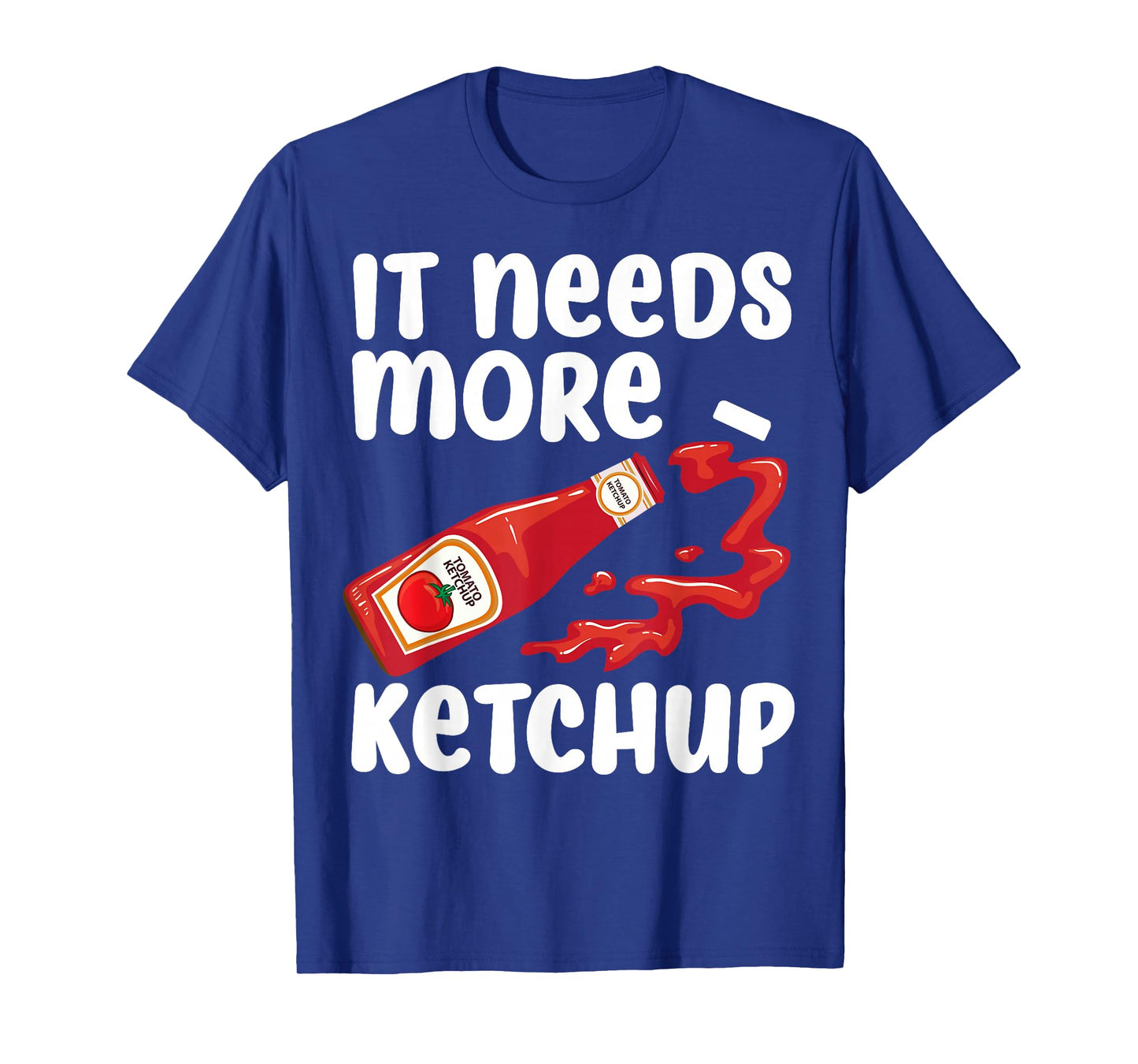 Funny Ketchup Design For Men Women Kids Catsup Lover Ketchup T-Shirt
