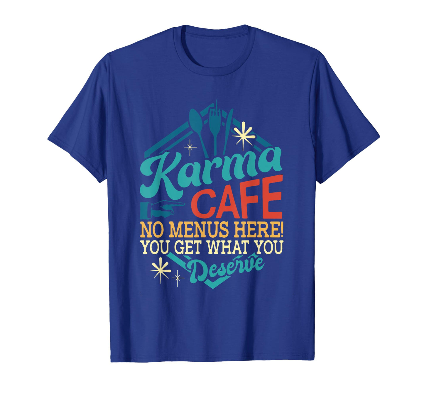 Karma Cafe No Menu Here You Get What You Deserve Vintage T-Shirt