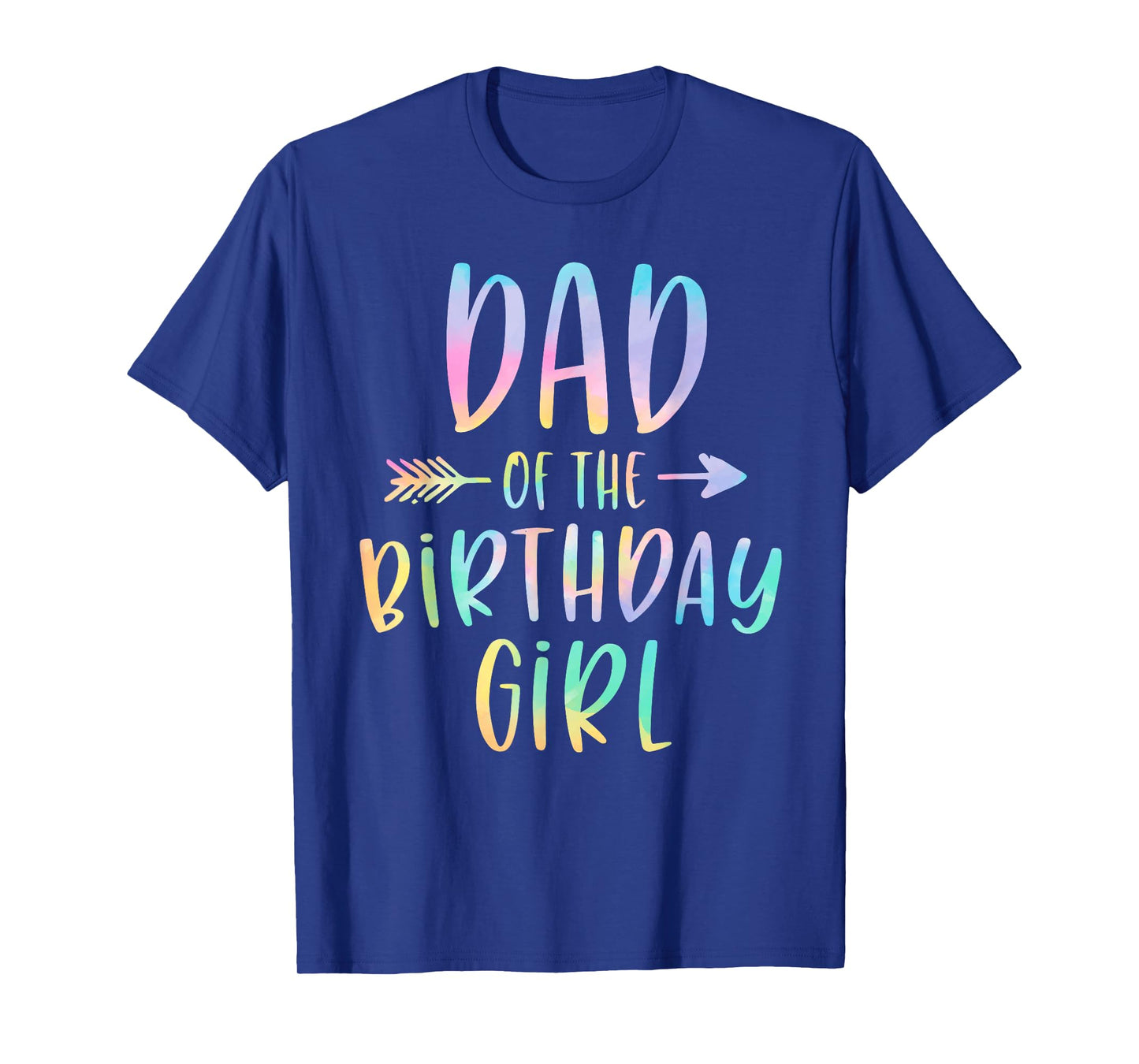 Dad of the Birthday Girl Tie Dye Colorful Bday T-Shirt