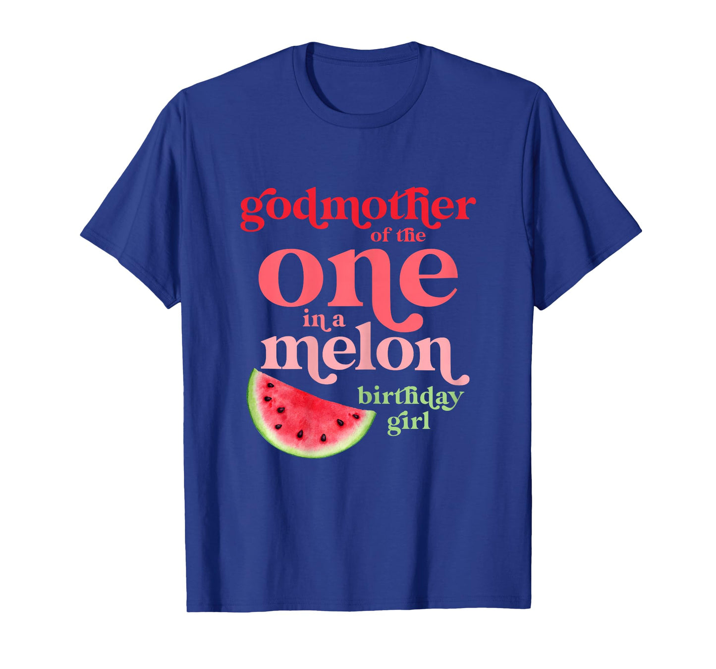Godmother of One In A Melon Birthday Girl Watermelon First T-Shirt