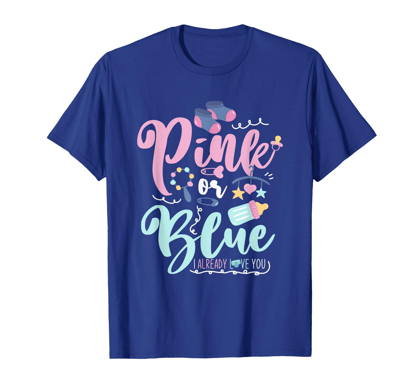 Pink Or Blue I Already Love You Gender Reveal T-Shirt