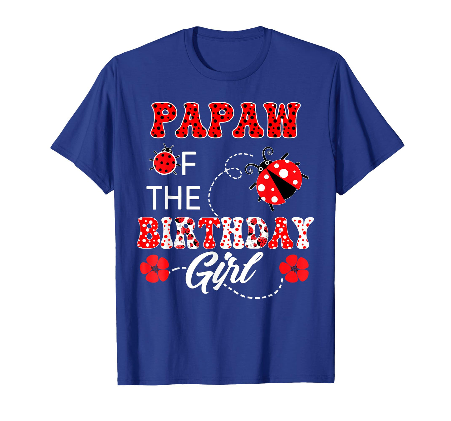 Papaw Of The Birthday Girl Family Matching Ladybug Birthday T-Shirt