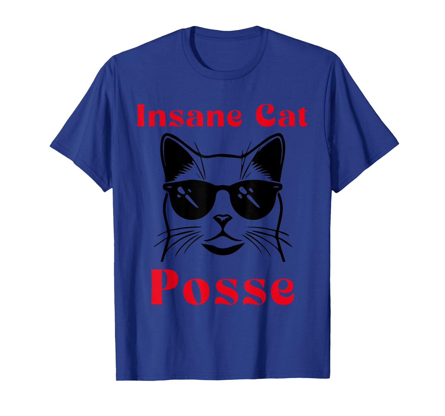 Insane Cat Posse Men Women T-Shirt
