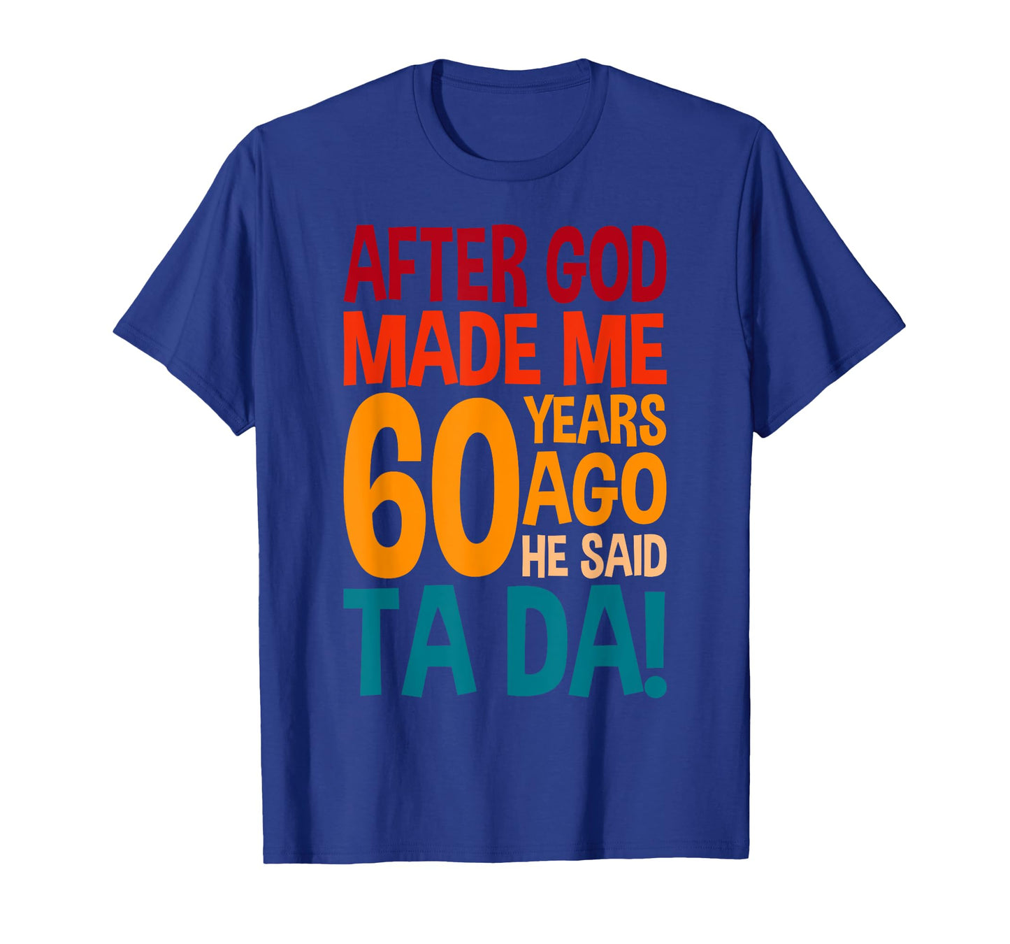 Funny 60th Birthday I God Said Ta Da! I 60 Year Old T-Shirt