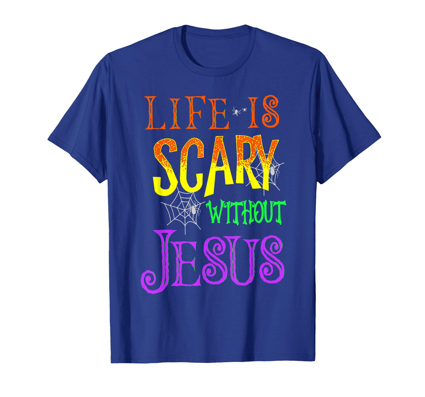 Life Is Scary Without Jesus T-Shirt