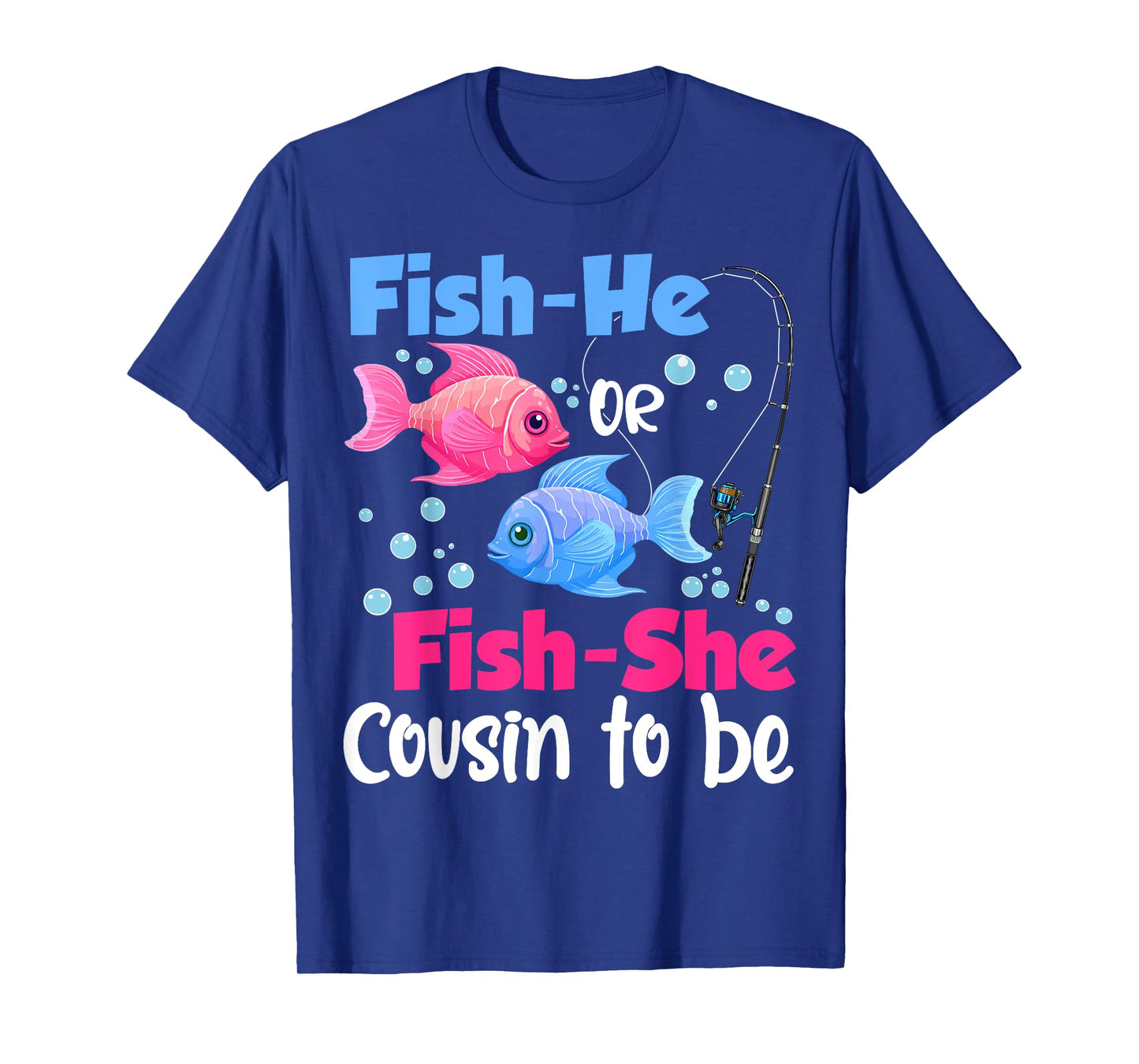 Fish-He Or Fish-She Cousin to Be Gender Reveal Baby Shower T-Shirt