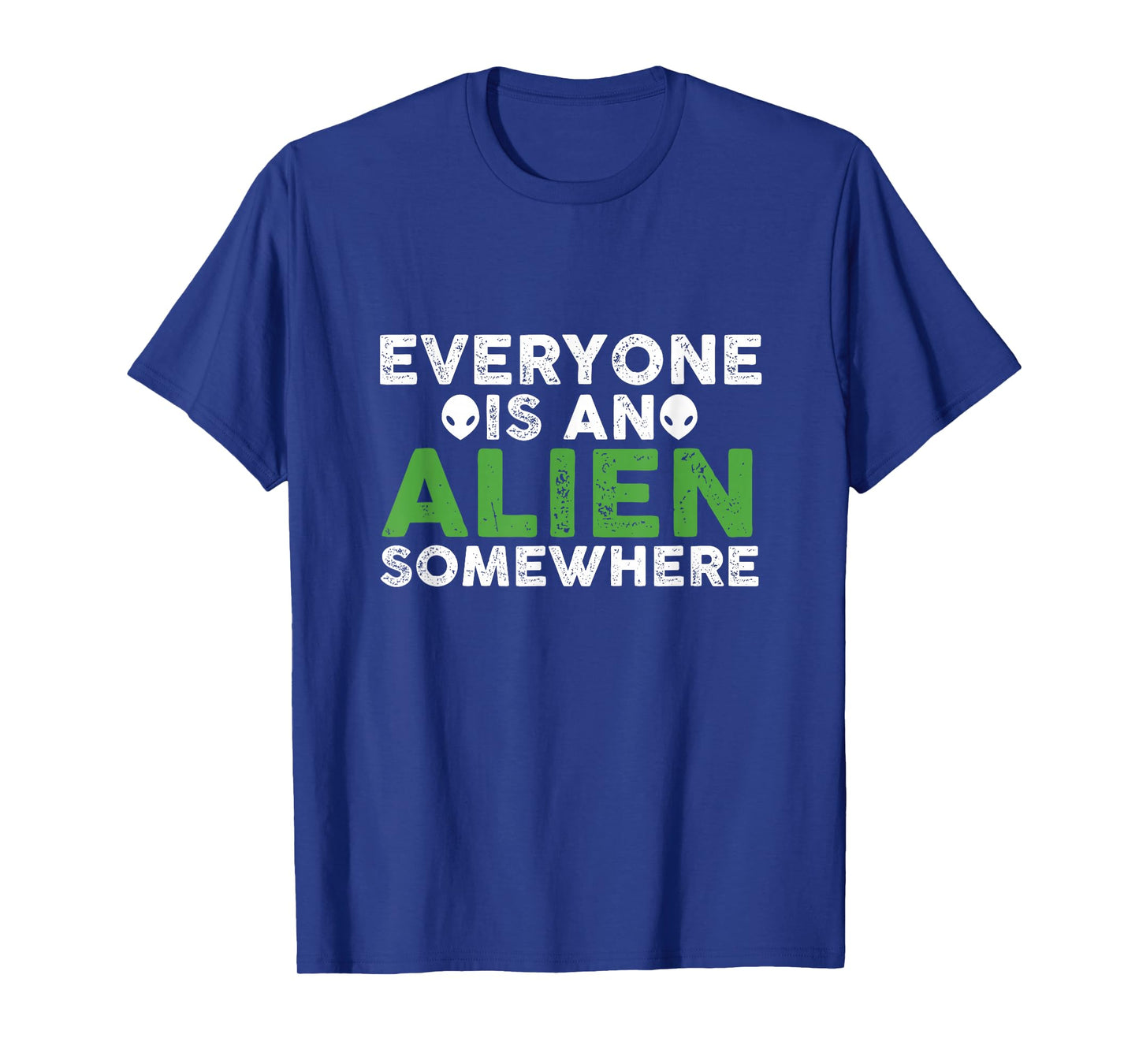 Funny Everyone Is An Alien Somewhere T-Shirt