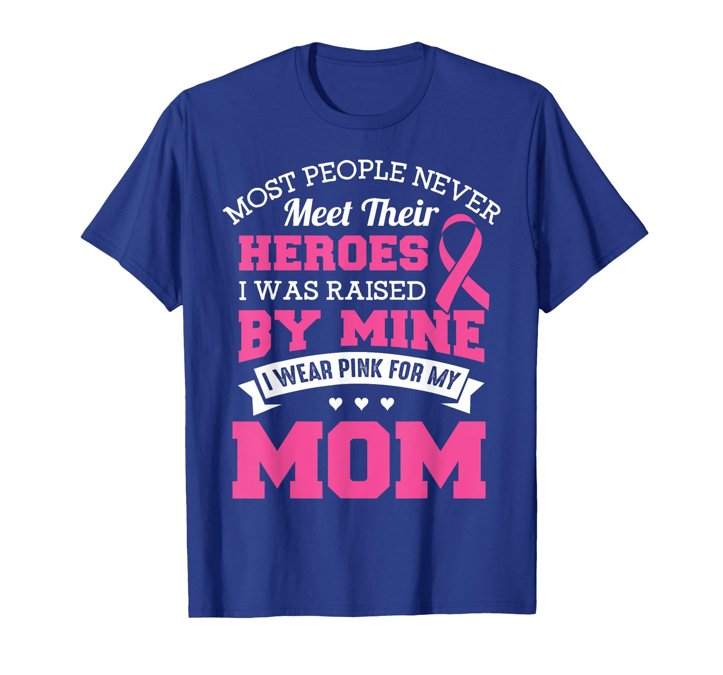 My Heroes I Wear Pink For My Mom - Breast Cancer Awareness T-Shirt