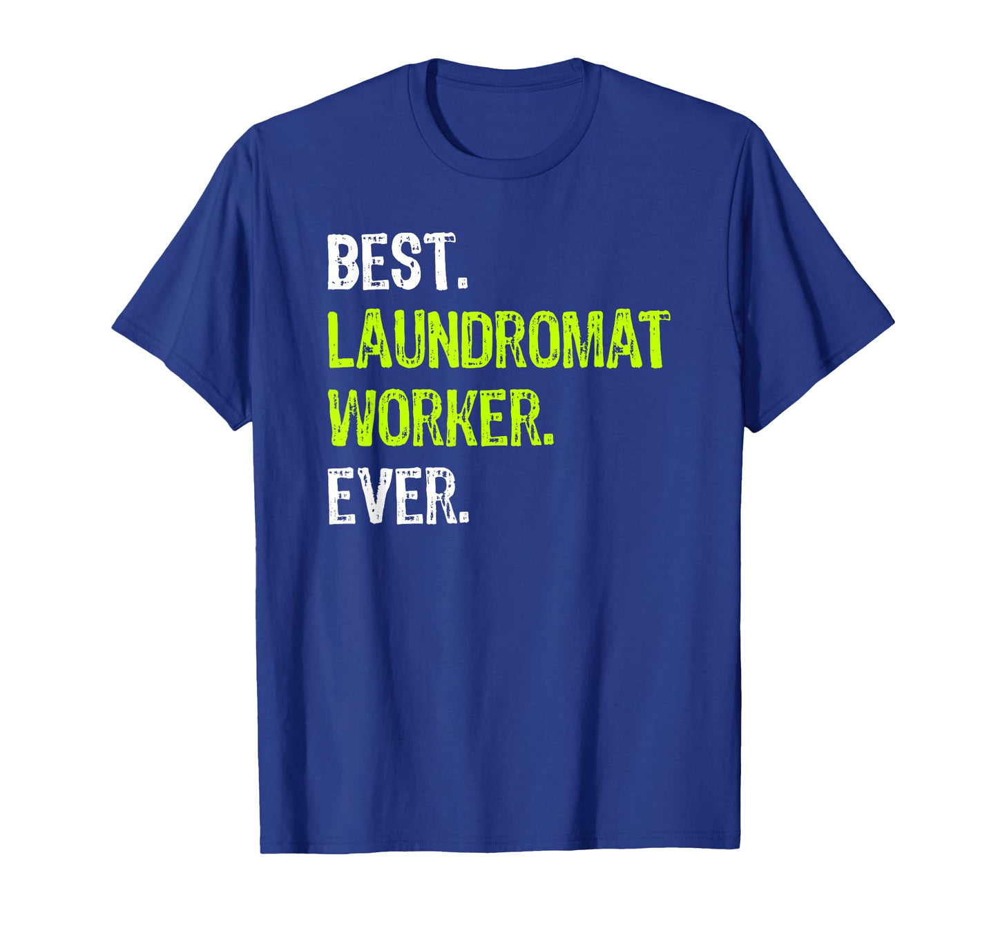 Best LAUNDROMAT WORKER Ever T-Shirt