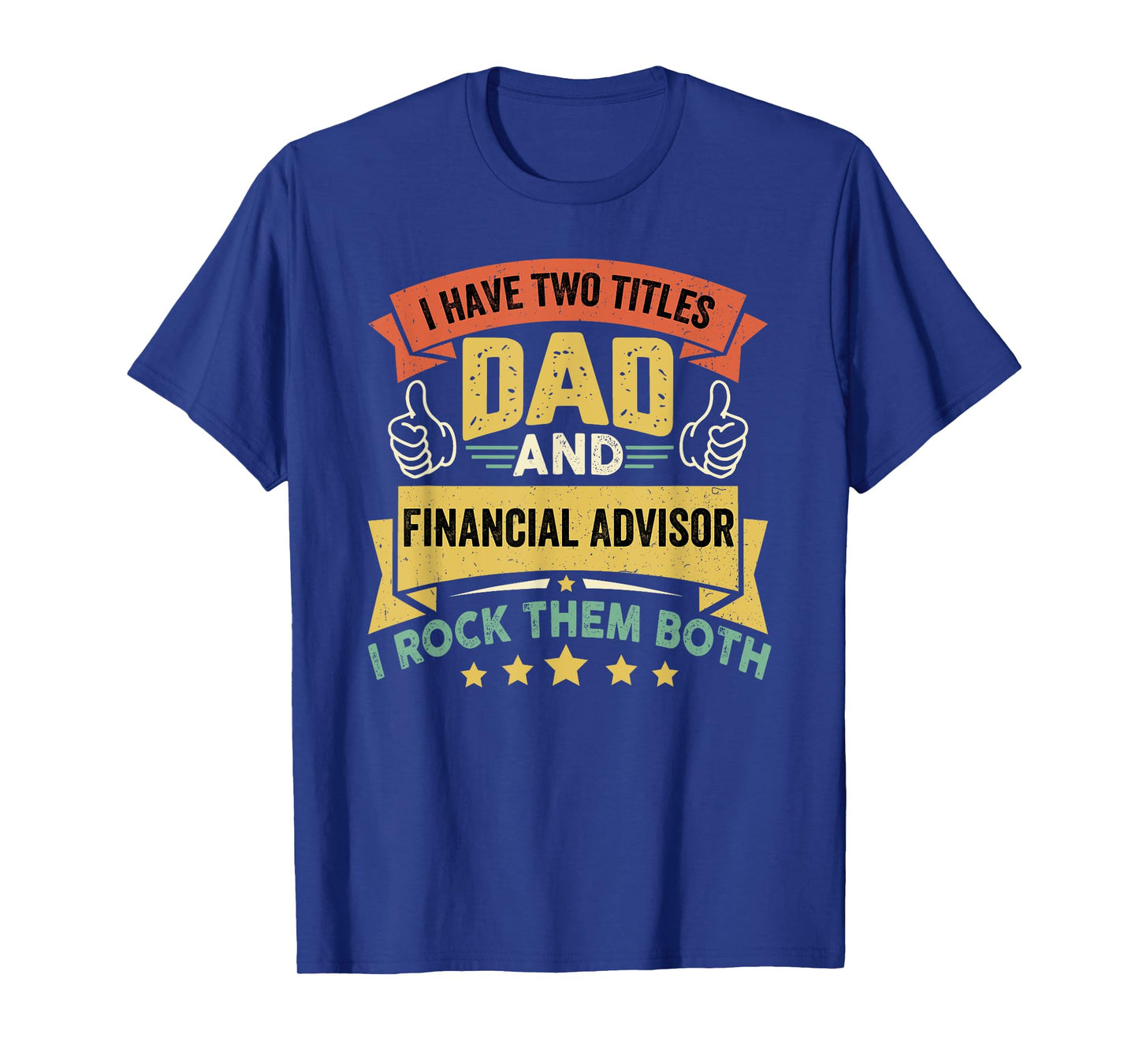 I Have Two Titles Dad And Financial Advisor - Father's Day T-Shirt
