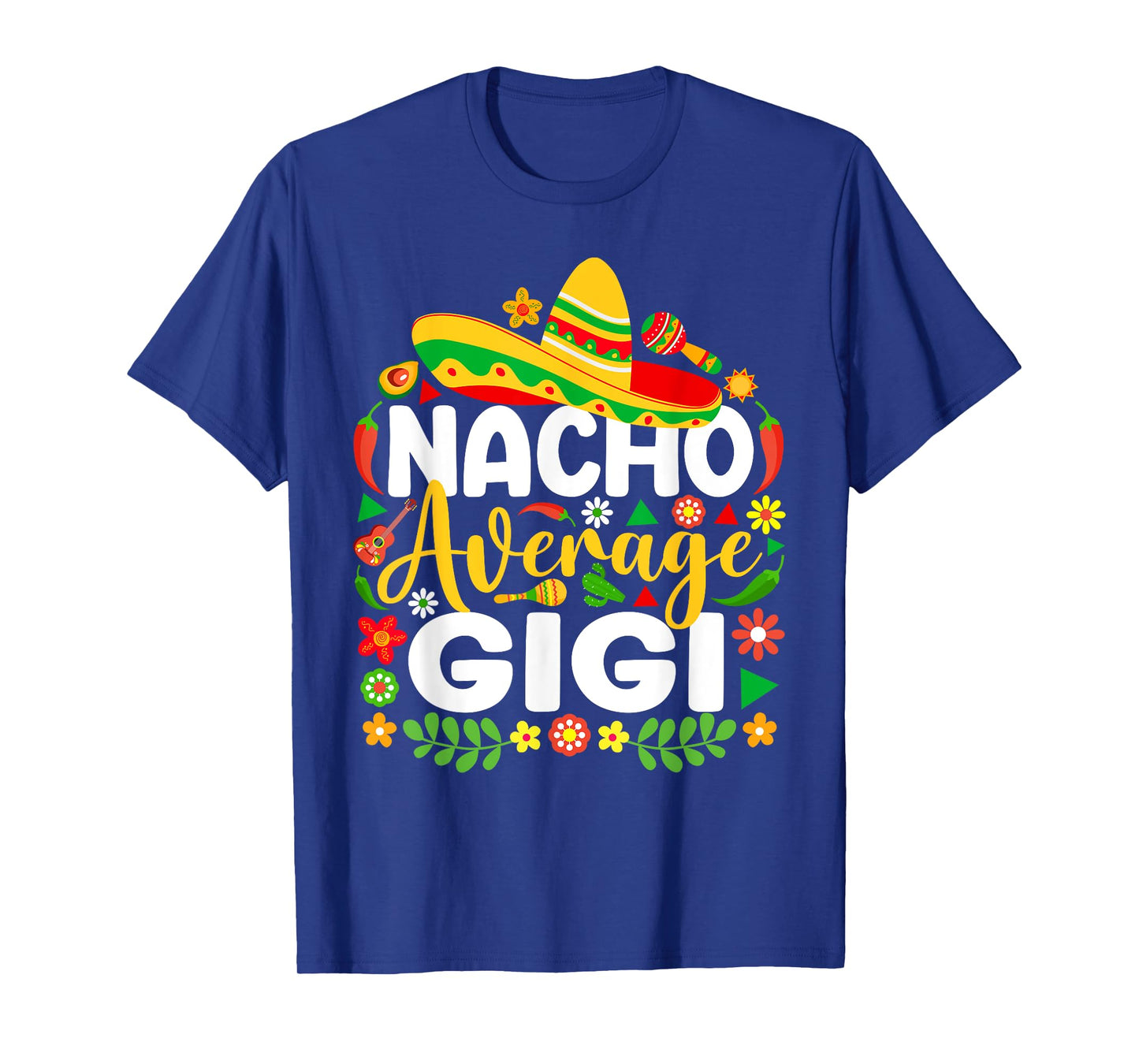 Nacho Average Gigi Cinco De Mayo Mexican Family Matching T-Shirt
