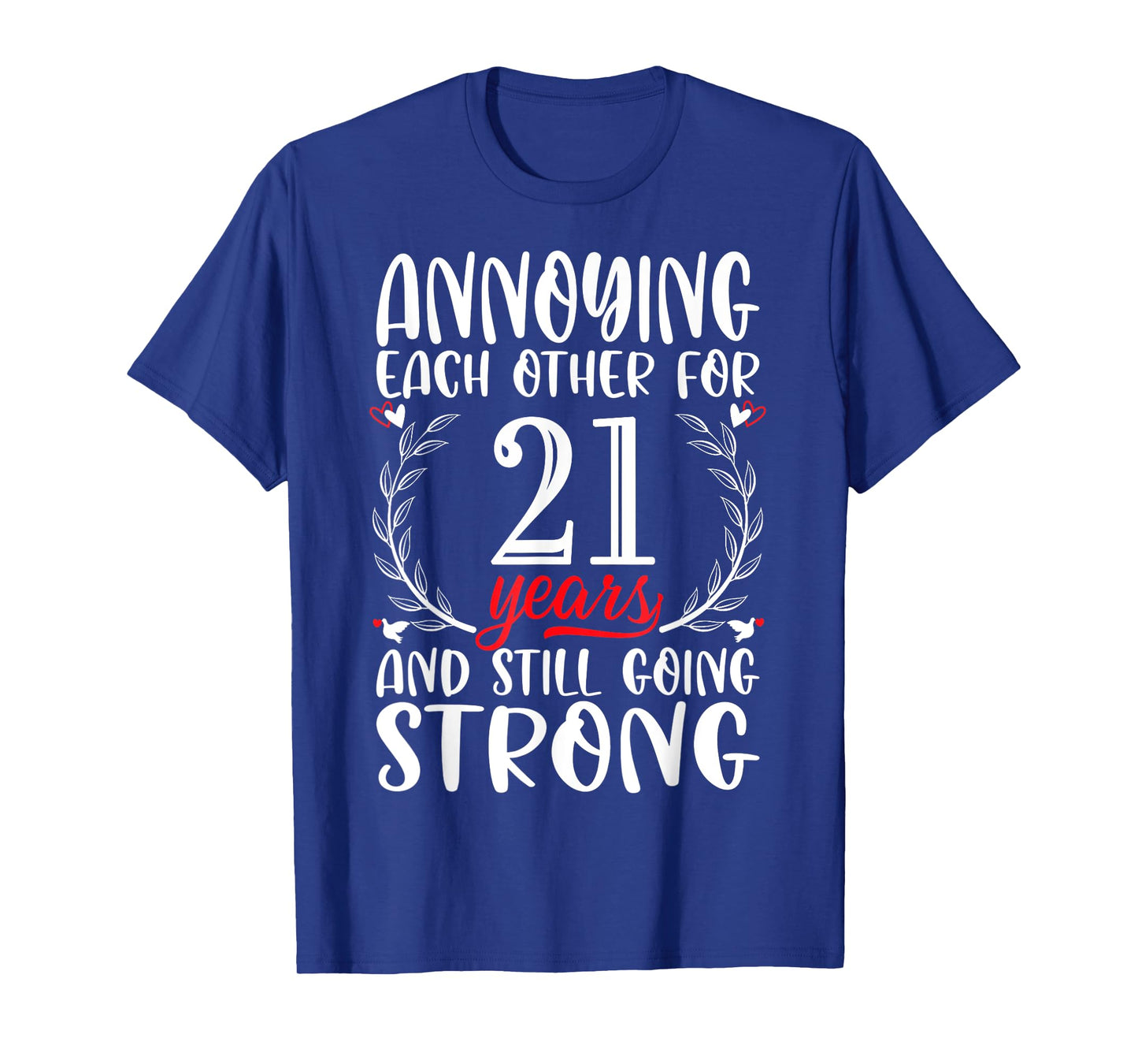 Annoying Each Other For 21 Years 21st Wedding Anniversary T-Shirt