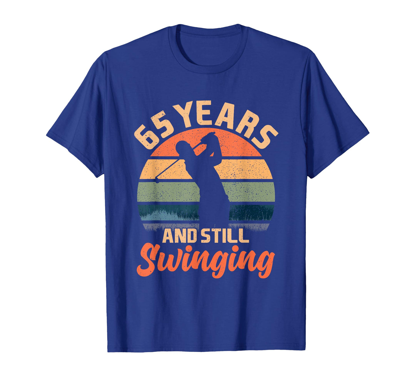 65 Years And Still Swinging Golf 65 Birthday Gifts 65th BDay T-Shirt