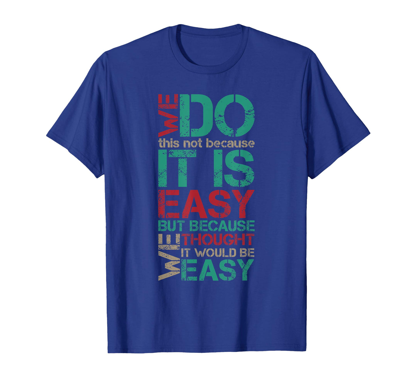 Funny Vintage Sarcastic We Do This Not Because It is Easy T-Shirt