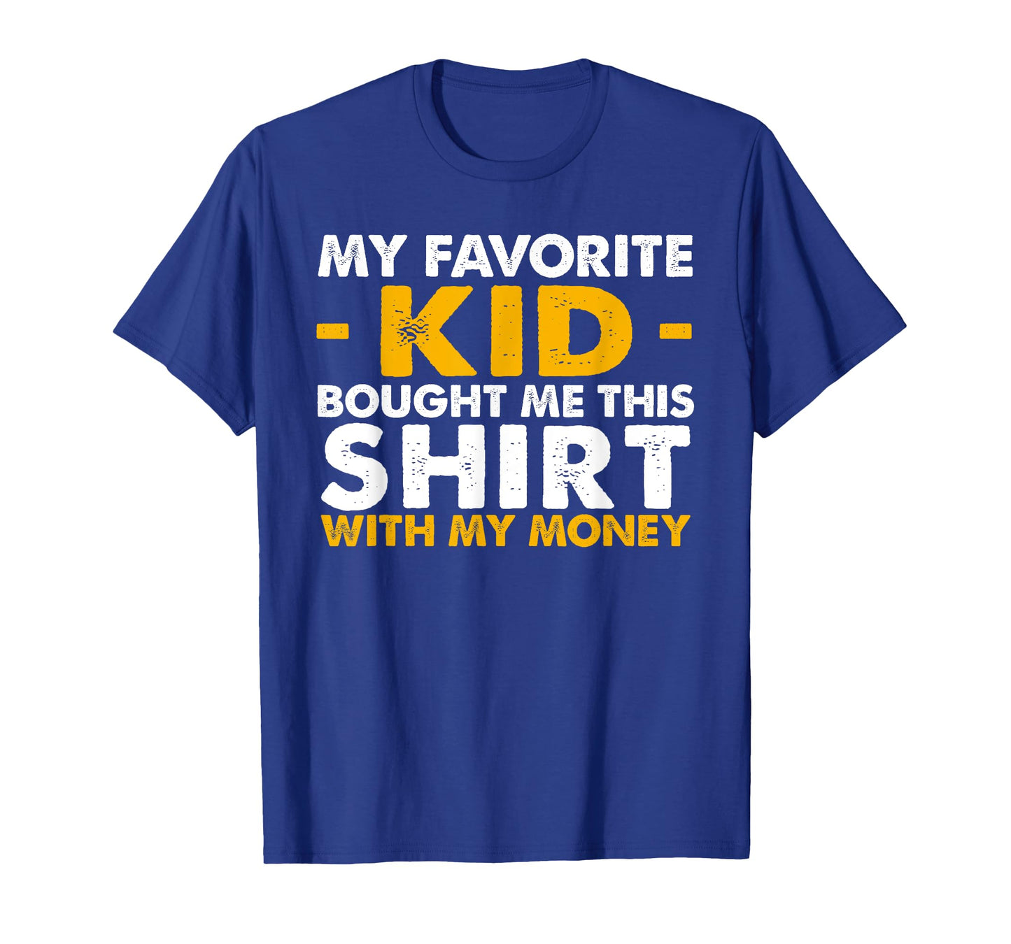 Mens My Favorite Kid Bought Me This Shirt With My Money T-Shirt