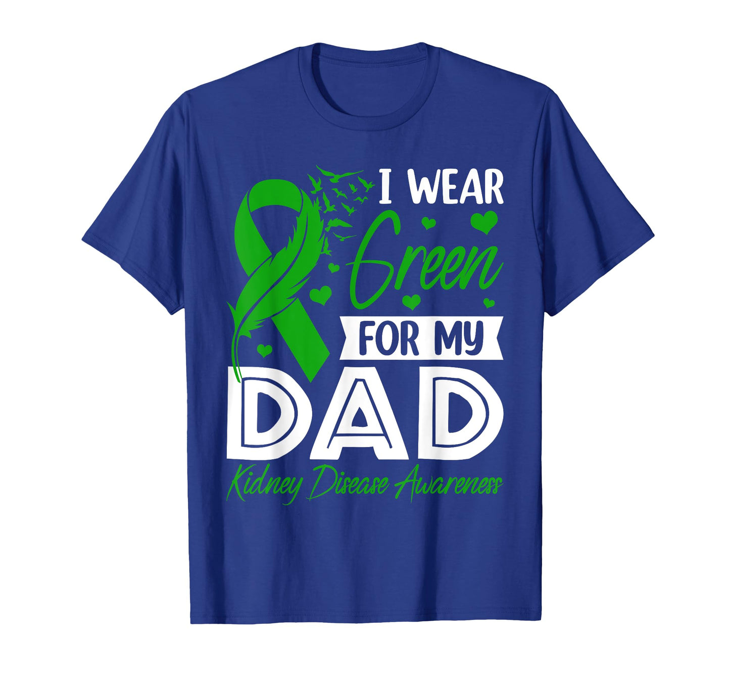 I Wear Green For My Dad Kidney Disease Awareness Supporter T-Shirt