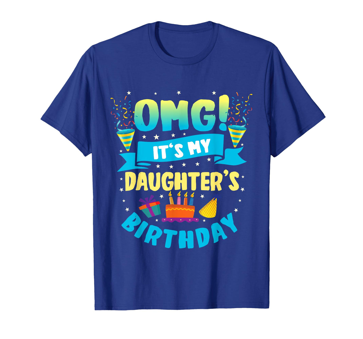 OMG It's My Daughter Birthday T-Shirt