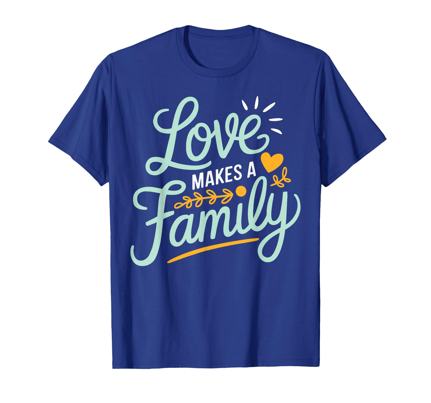 Love Makes A Family Adoption Day Gotcha Day Adopted T-Shirt