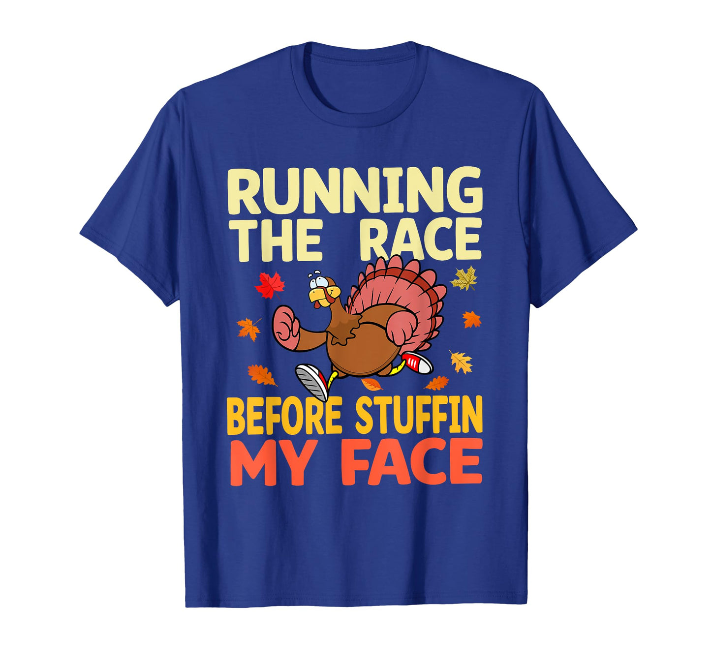 Running The Race Before Stuffing My Face Turkey Trot Running T-Shirt