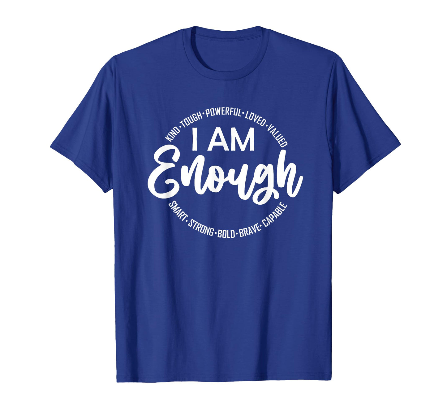 I Am Kind, Enough, Loved, Inspirational, Motivational T-Shirt