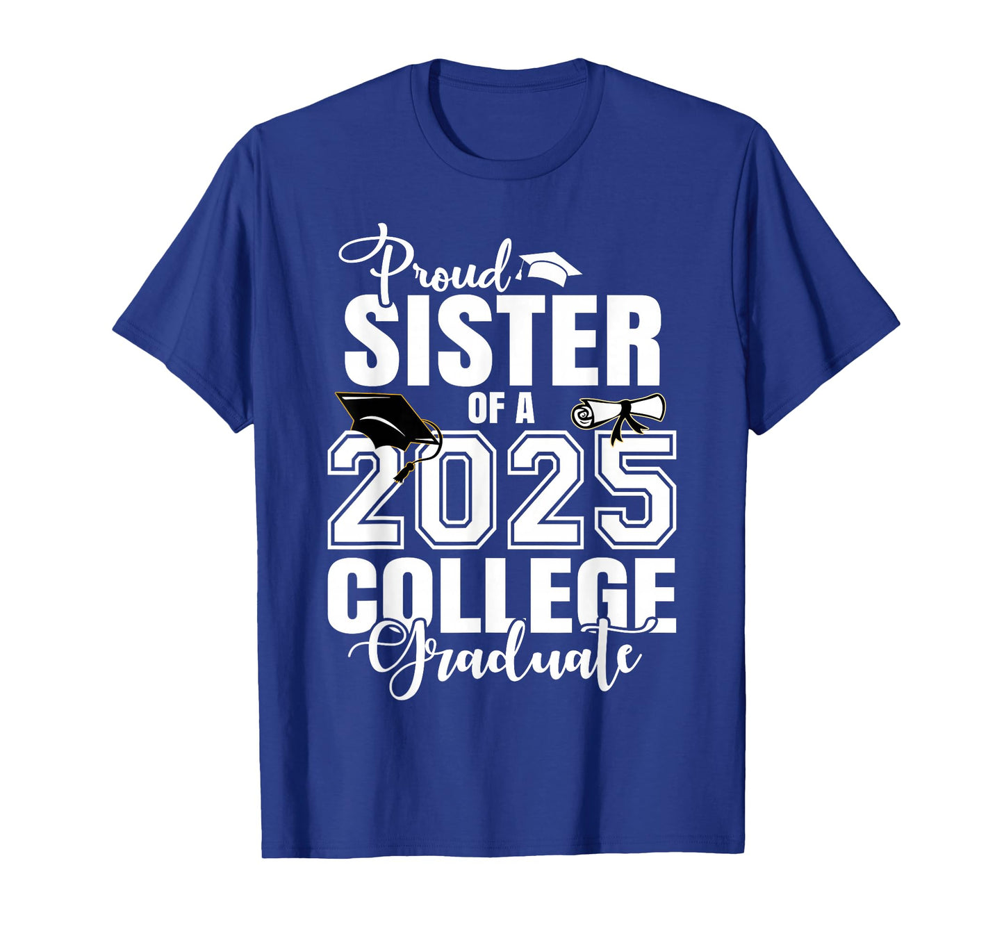 Proud Sister Of A 2025 College Graduate Graduation T-Shirt