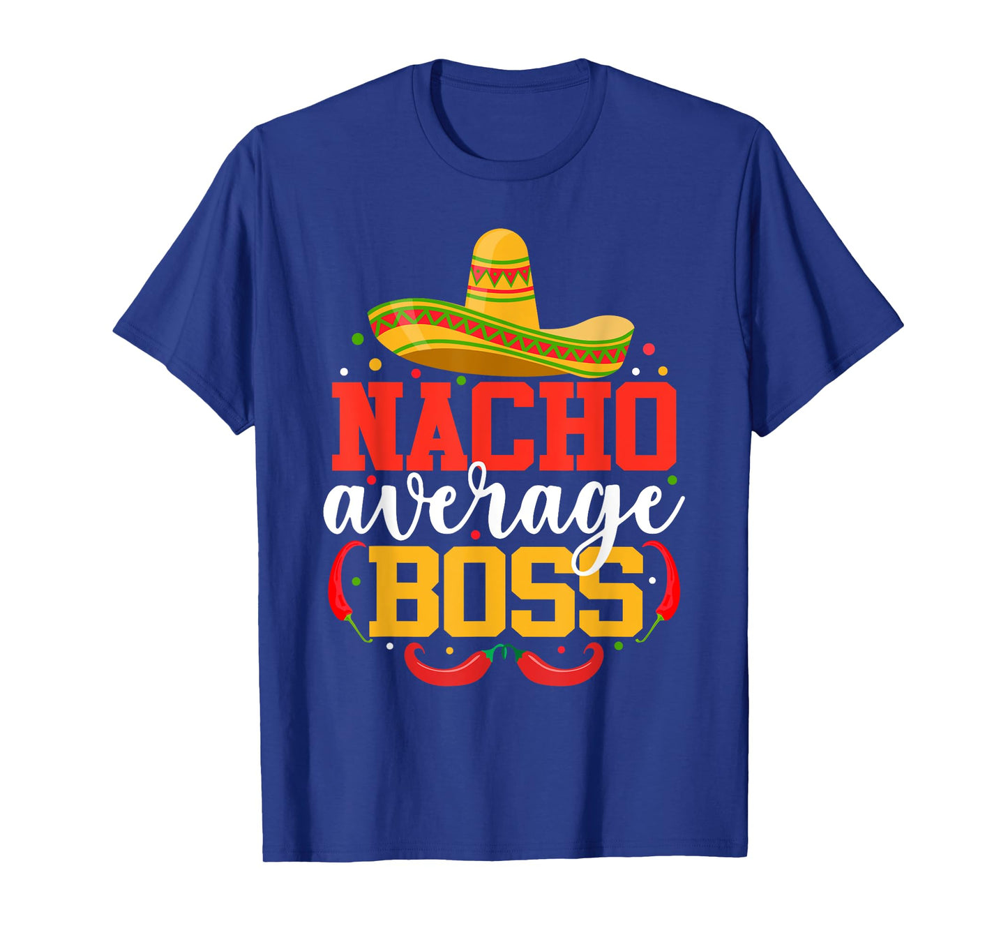 Nacho Average Boss Funny Mexican Cinco De Mayo T-Shirt