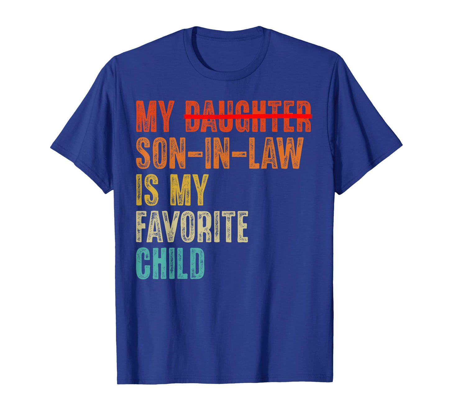 My Son In Law Is My Favorite Child Humor - Replaced Daughter T-Shirt