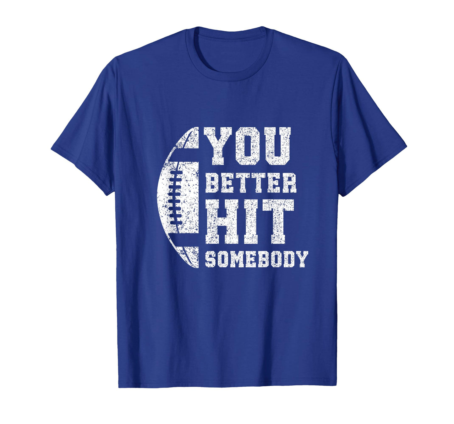 You Better Hit Somebody Funny Matching Family Football Lover T-Shirt