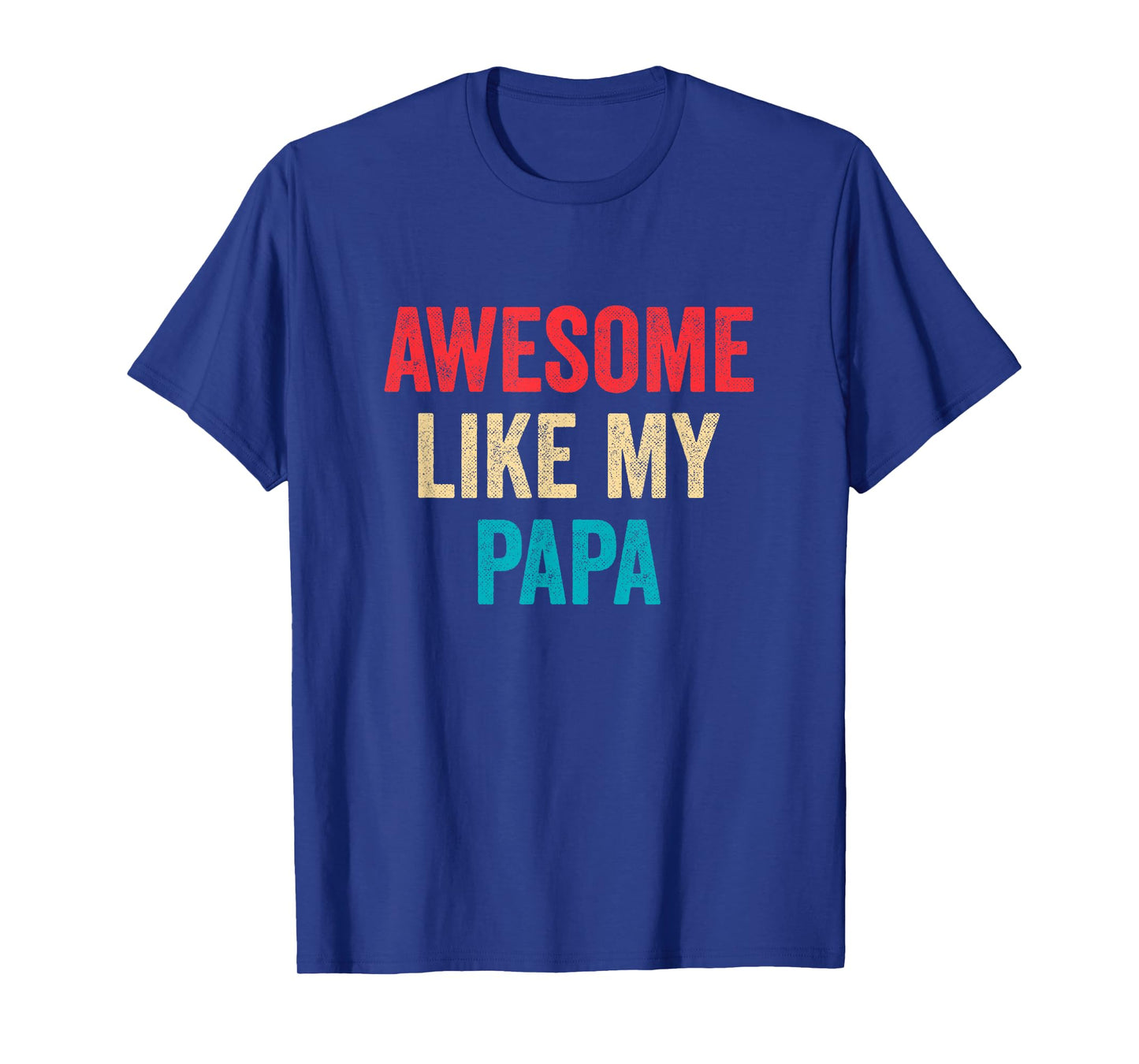Awesome Like My Papa - Daughter Son Grandson Granddaughter T-Shirt