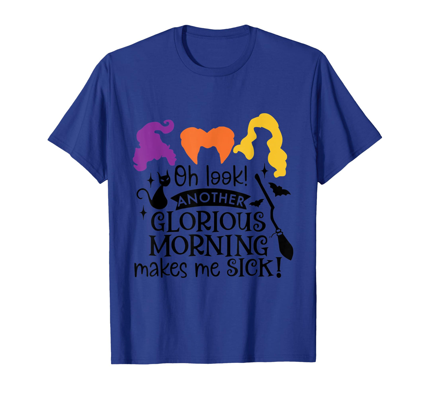 Oh Look Another Glorious Morning Makes Me Sick T-Shirt