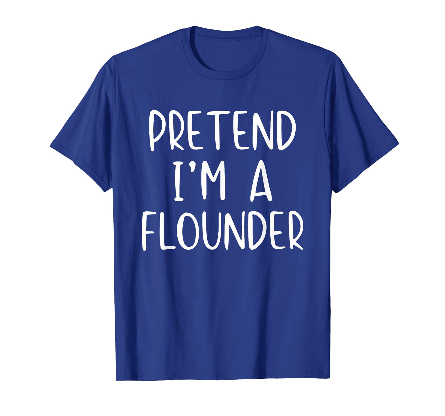 Pretend I'm A Flounder Costume Halloween Simple Adult Kid T-Shirt