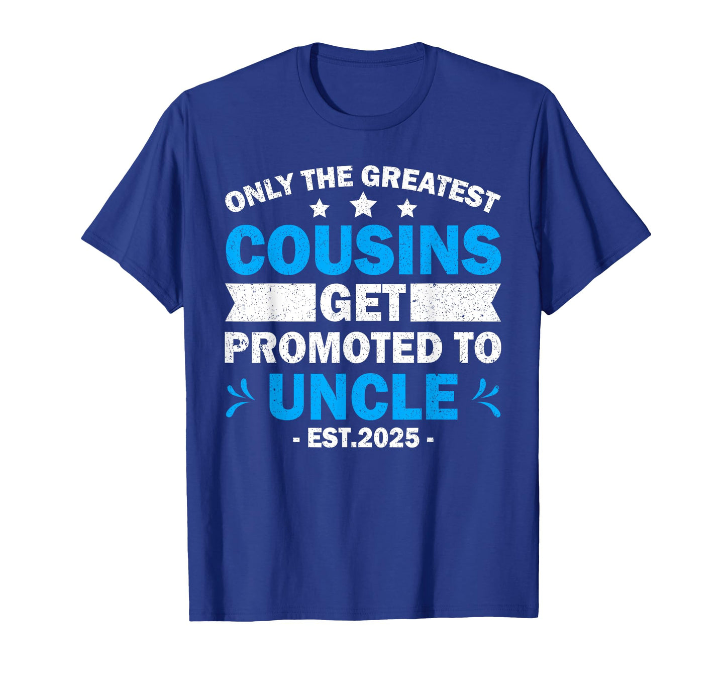 Greatest Cousins Get Promoted To Uncle Est.2025 Fathers Day T-Shirt
