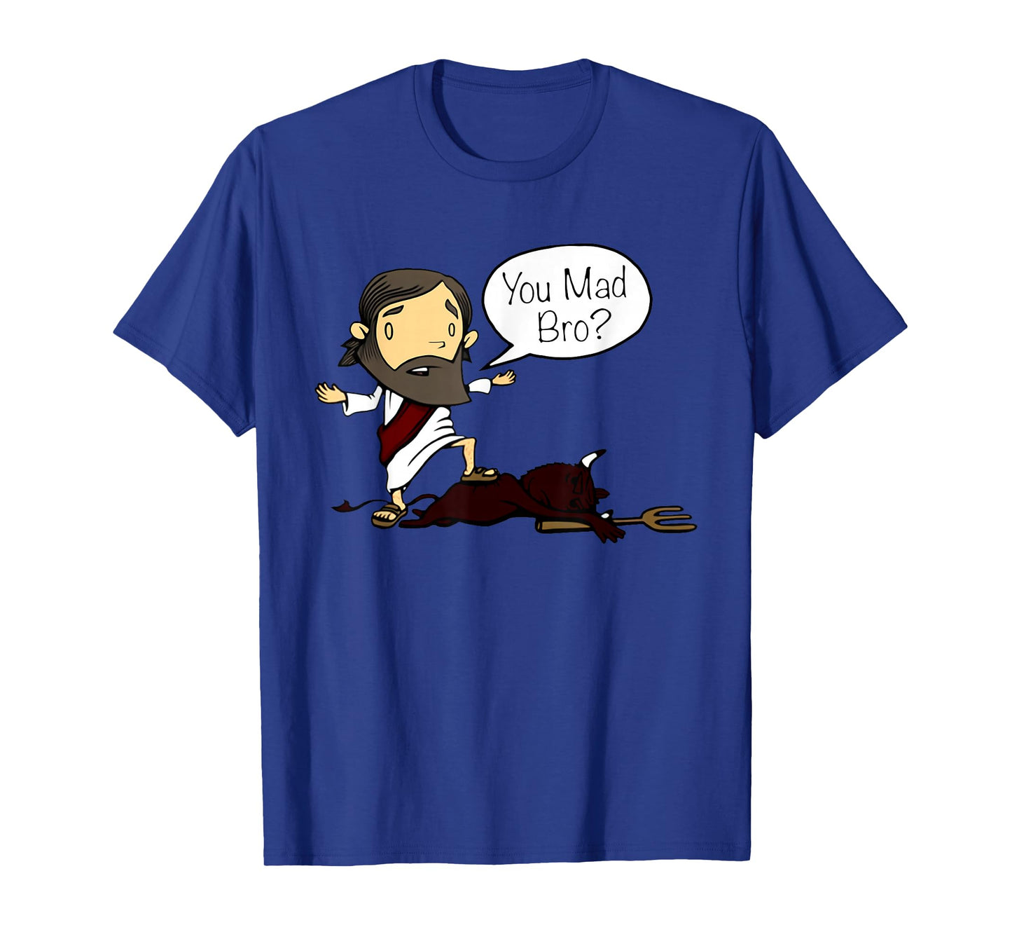 You Mad Bro Funny Jesus Saying Quote for Christian Men Women T-Shirt