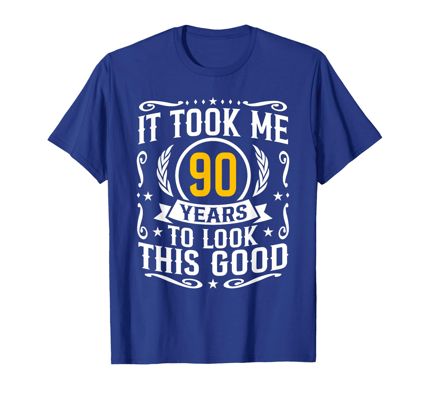 90th Birthday Took Me 90 Years - 90 Year Old Birthday Men T-Shirt