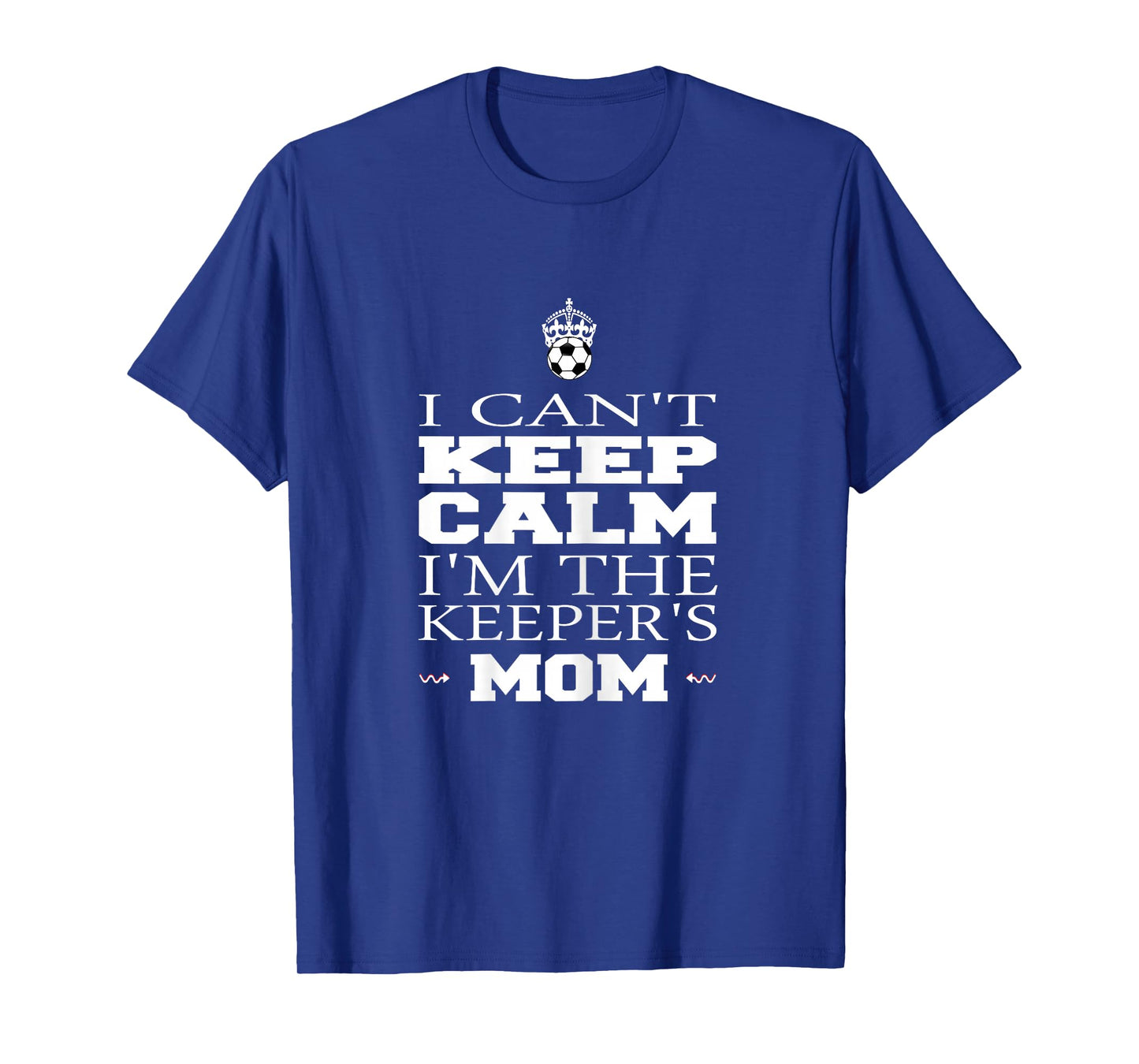 Keeper Mom Soccer Tee Funny I Can't Keep Calm Goalie Gift T-Shirt