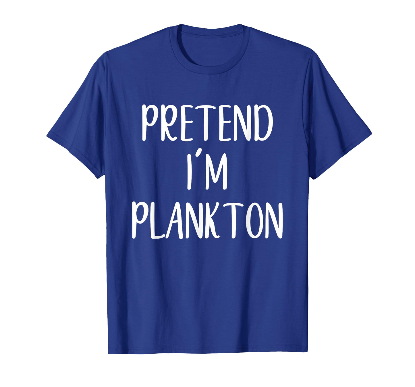 Pretend I'm Plankton Costume Halloween Funny Easy Adult Kid T-Shirt