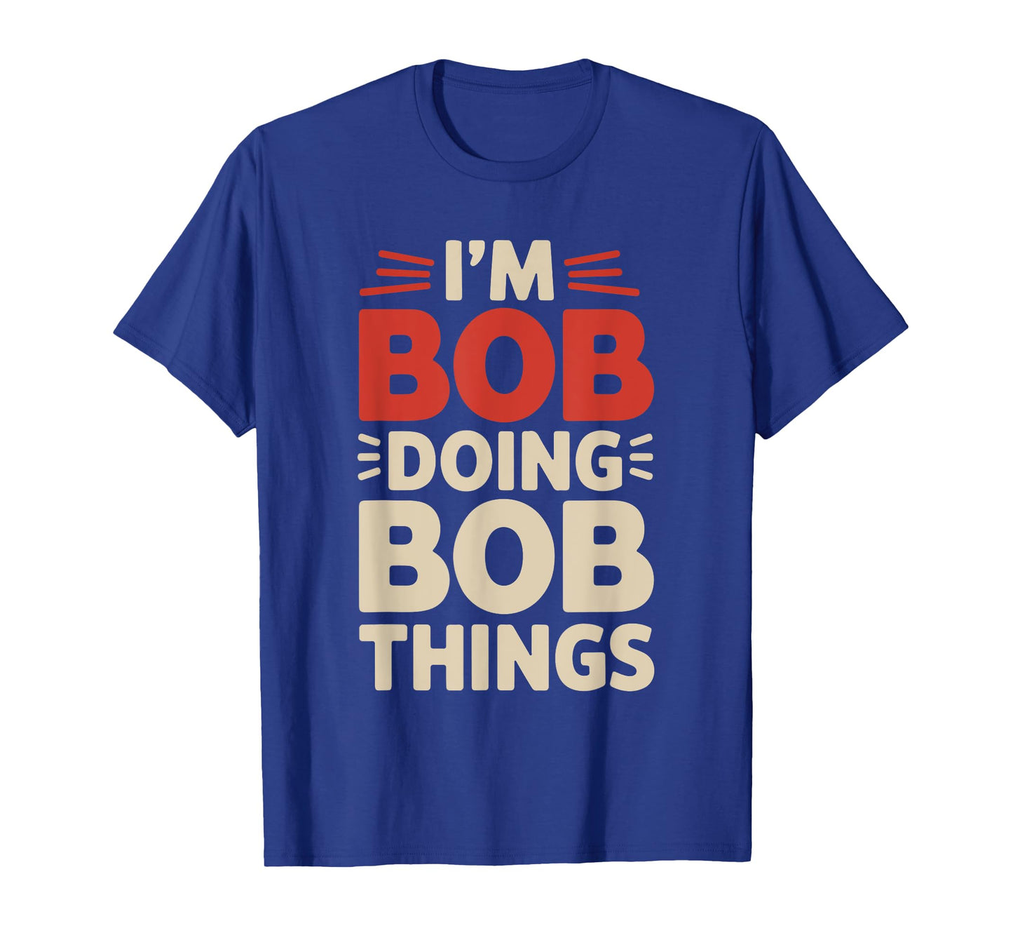 Bob For Men Funny Gift Things T-Shirt