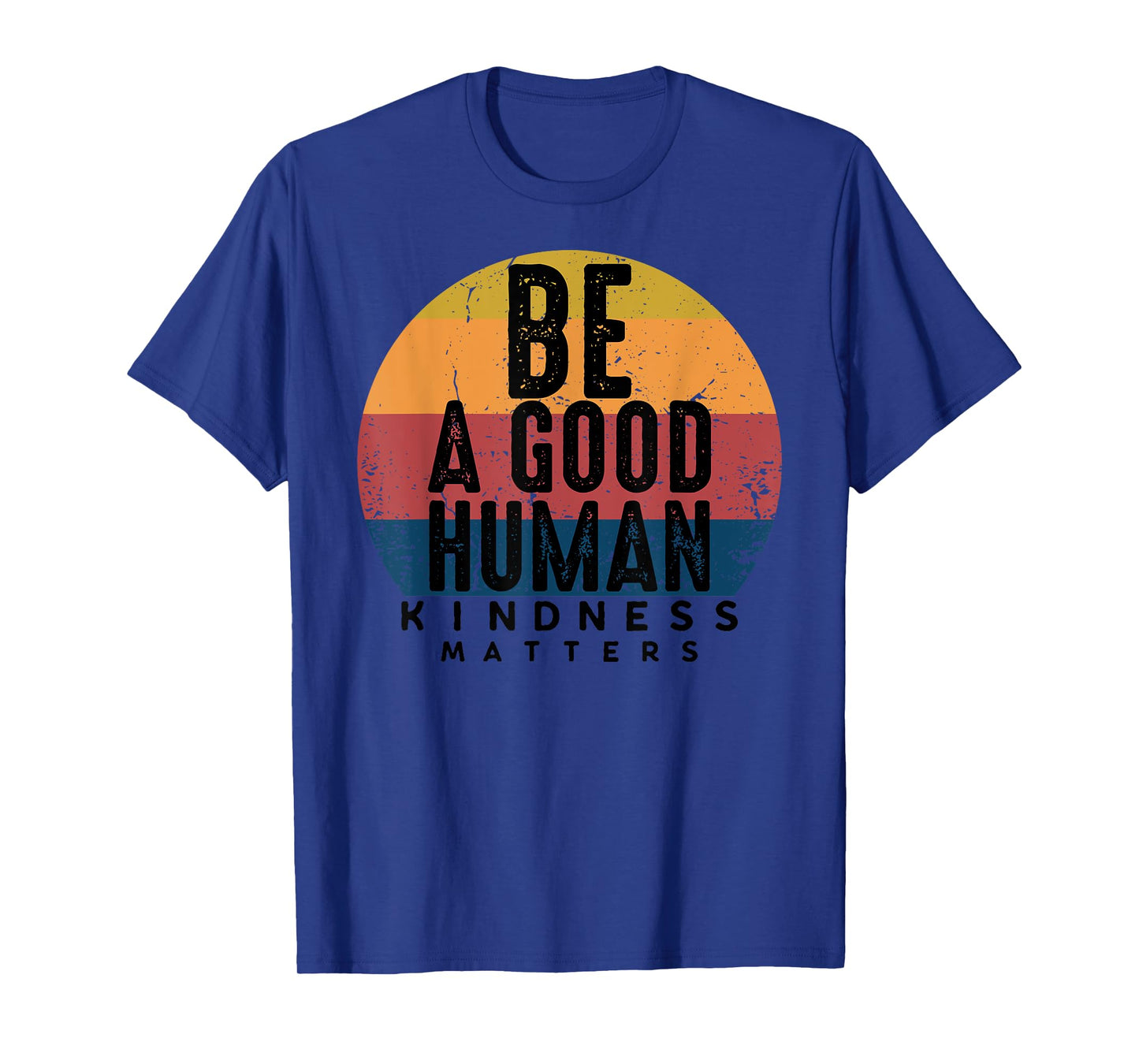 Retro Vintage Be A Good Human Kindness Matters -Be kind Gift T-Shirt