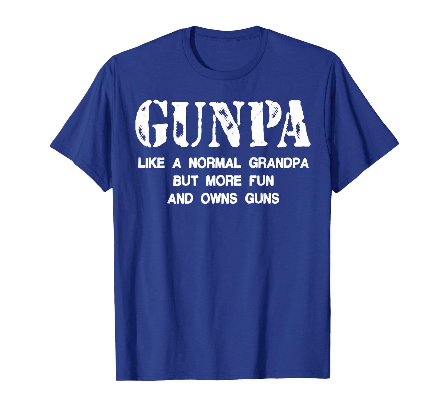 Gunpa Like A Normal Grandpa But More Fun And Owns Guns T-Shirt