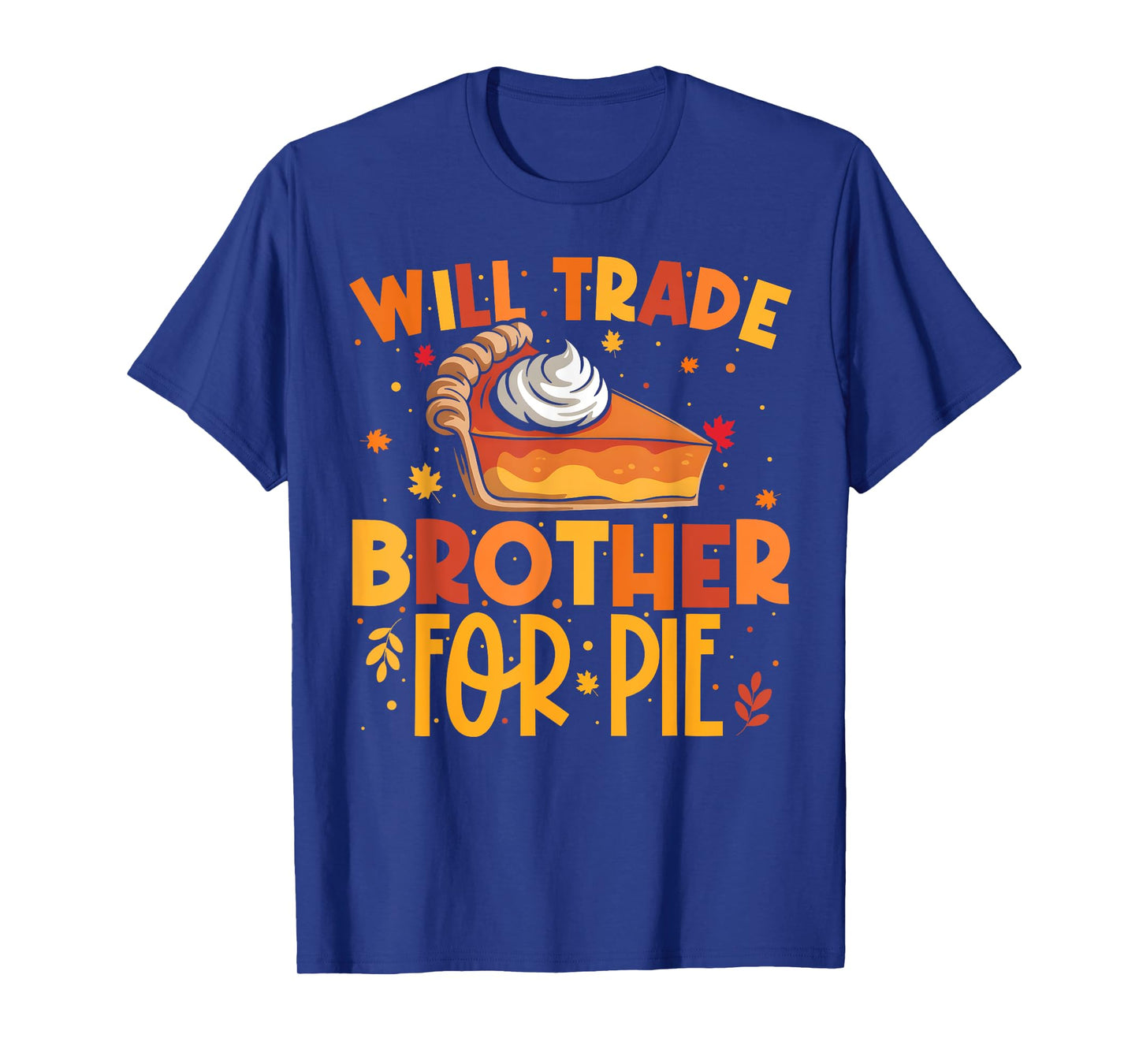 Thanksgiving Will Trade Brother for Pie Fall Family Kids T-Shirt