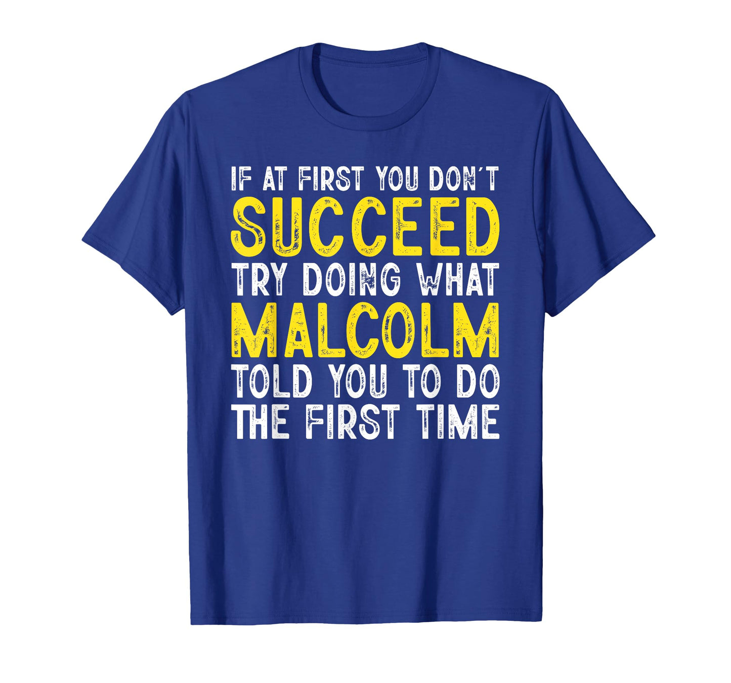 Malcolm If At First You Don't Succeed Funny Malcolm Name T-Shirt