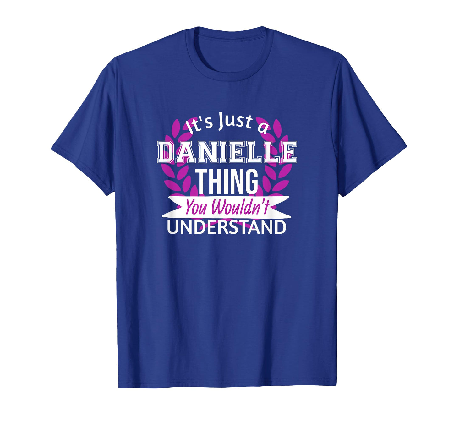 It's Just Danielle Thing You Wouldn't Understand Funny Name T-Shirt
