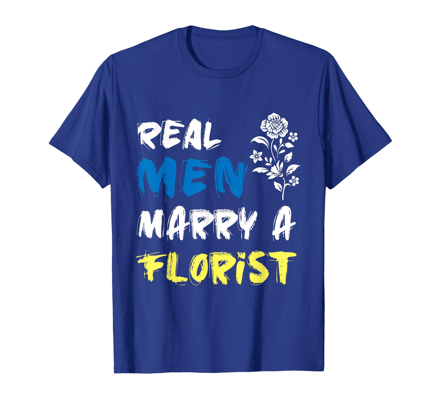 Husband Woman Real Men Marry a Florist T-Shirt