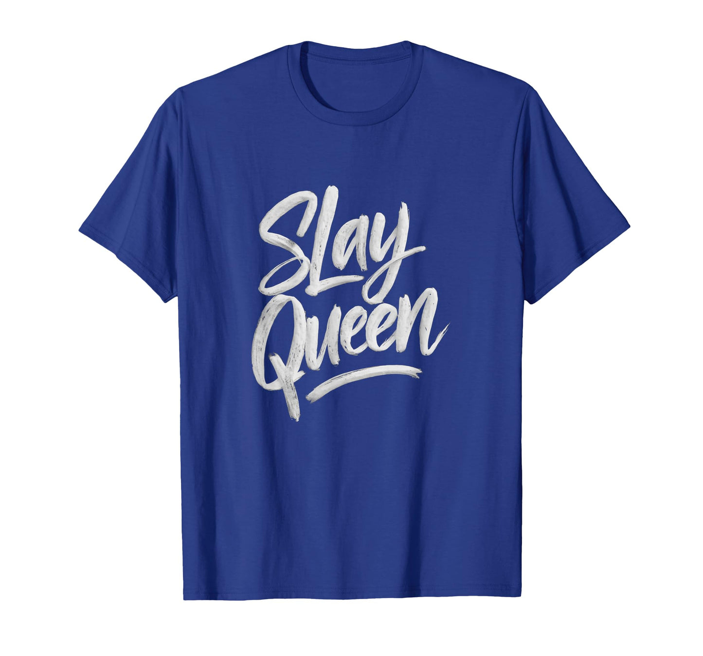 Slay Queen For Self Confidence Make Someone Laugh Girl Slang T-Shirt