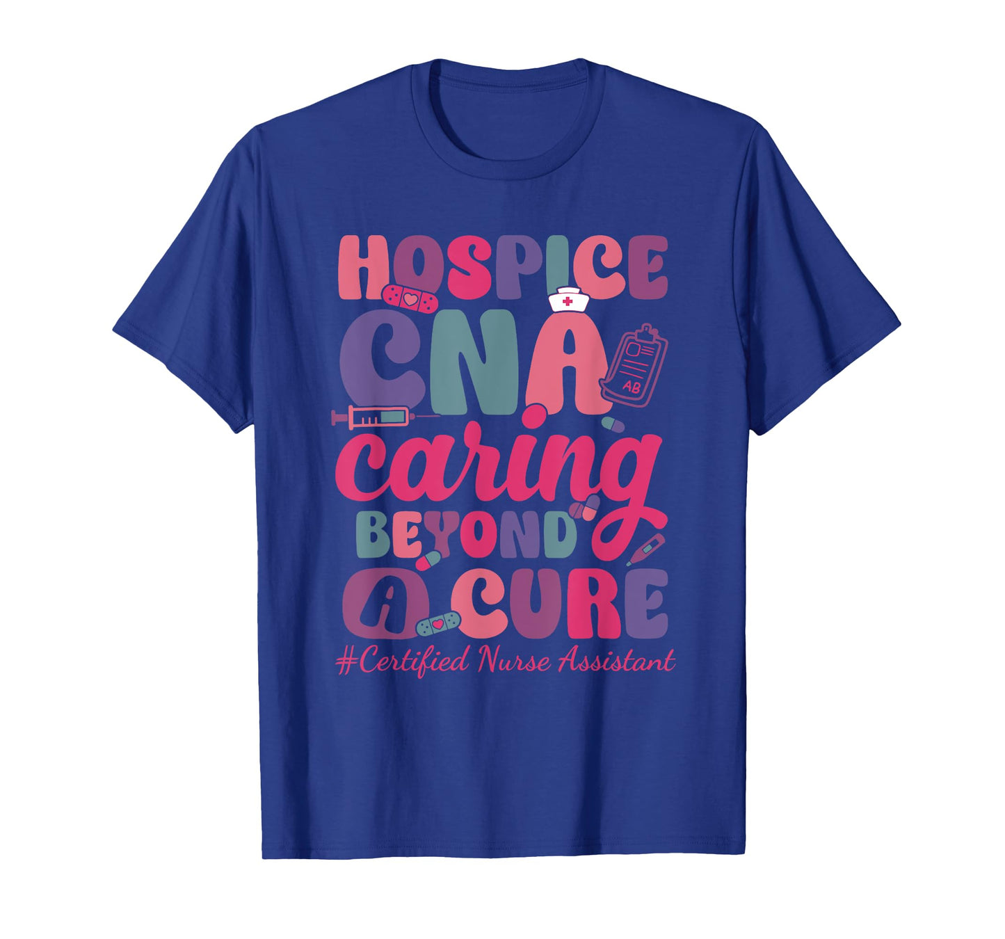 Hospice CNA Caring Beyond A Cure Palliative Care Nurse T-Shirt