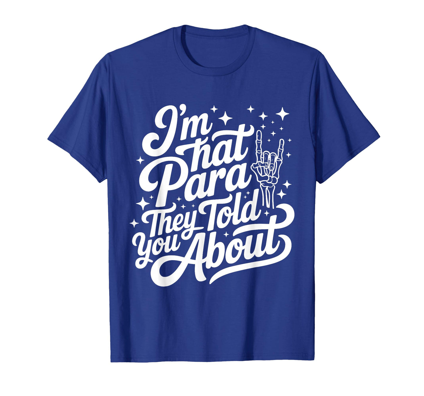 I'm That para They Told You About Paraprofessional Teacher T-Shirt