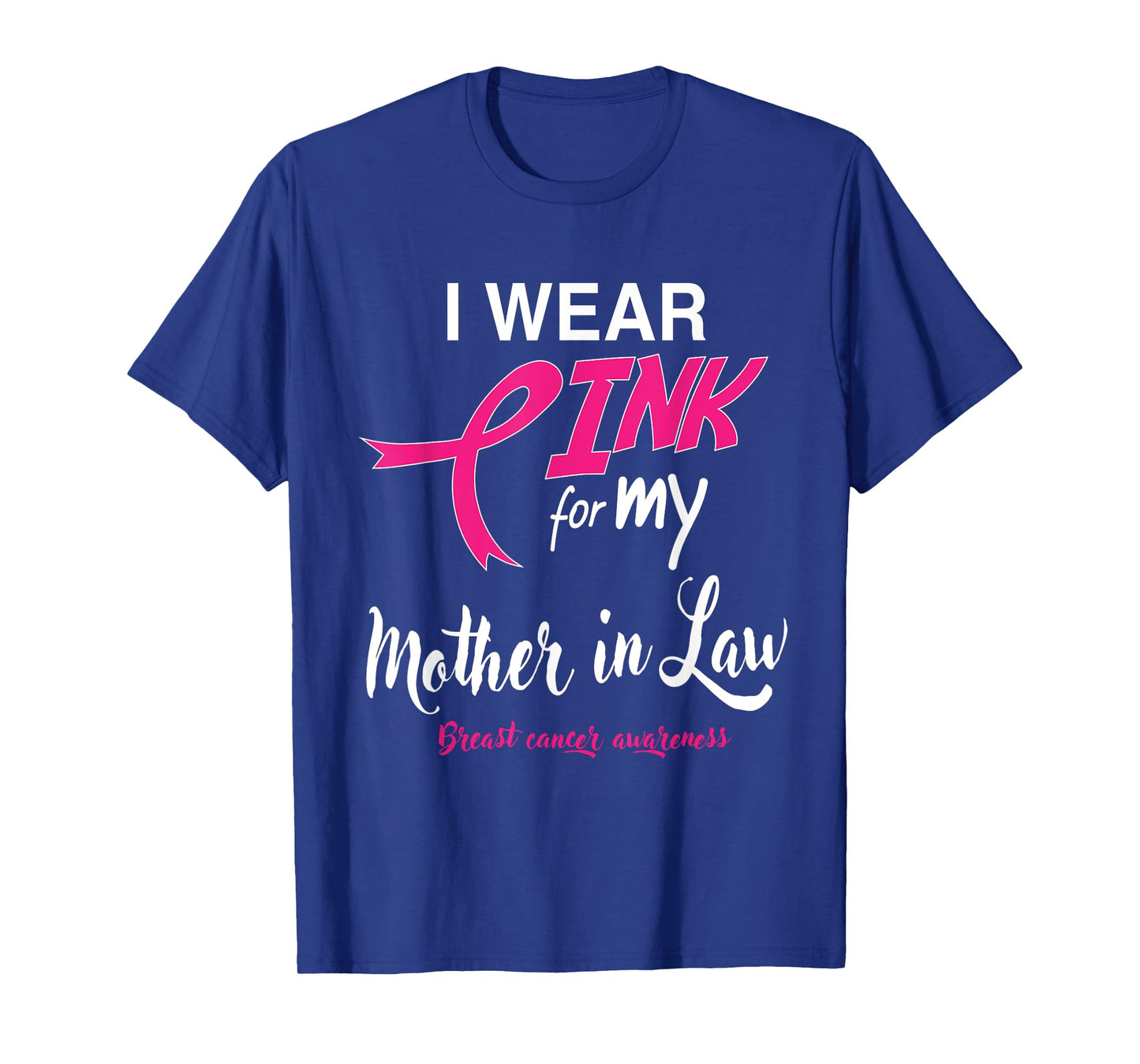 I Wear Pink for My Mother In Law Breast Cancer Support Tee