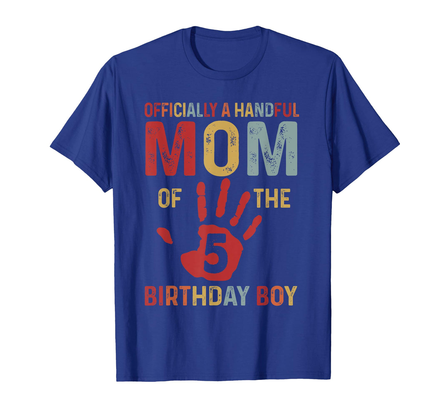 Officially A Handful Mom Of The Birthday Boy 5 Year Old T-Shirt